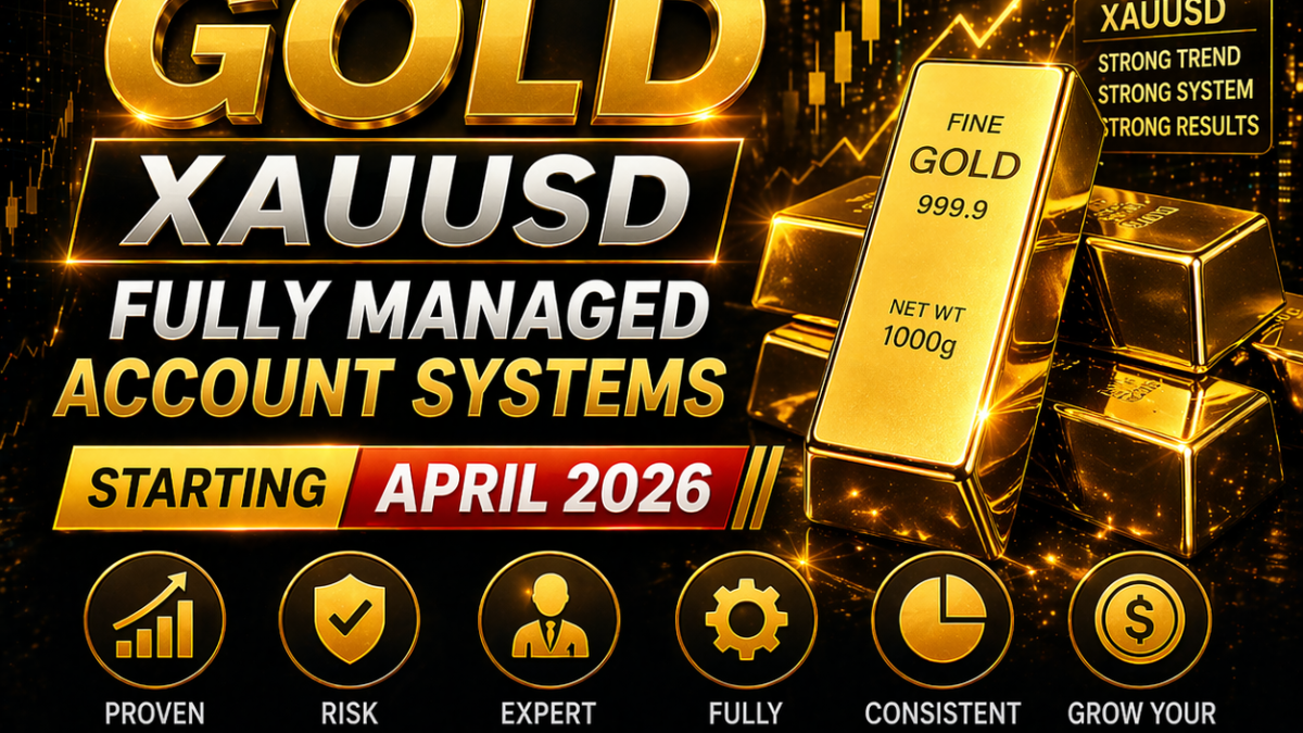 The Ultimate Gold XAUUSD Fully Managed Account Systems Starting 20th April 2026